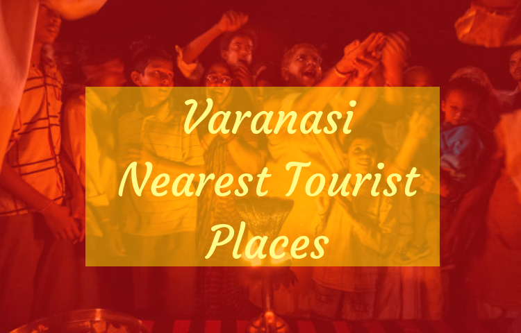 varanasi nearest tourist places