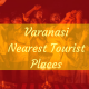 varanasi nearest tourist places